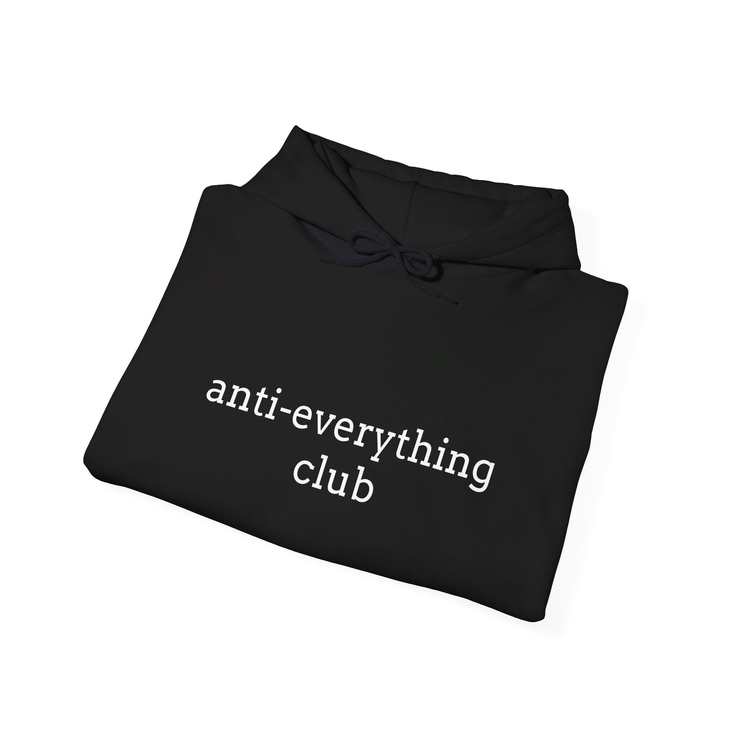 Anti-Everything Club Hoodie - Unisex