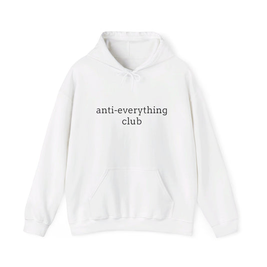 Anti-Everything Club Hoodie - Unisex