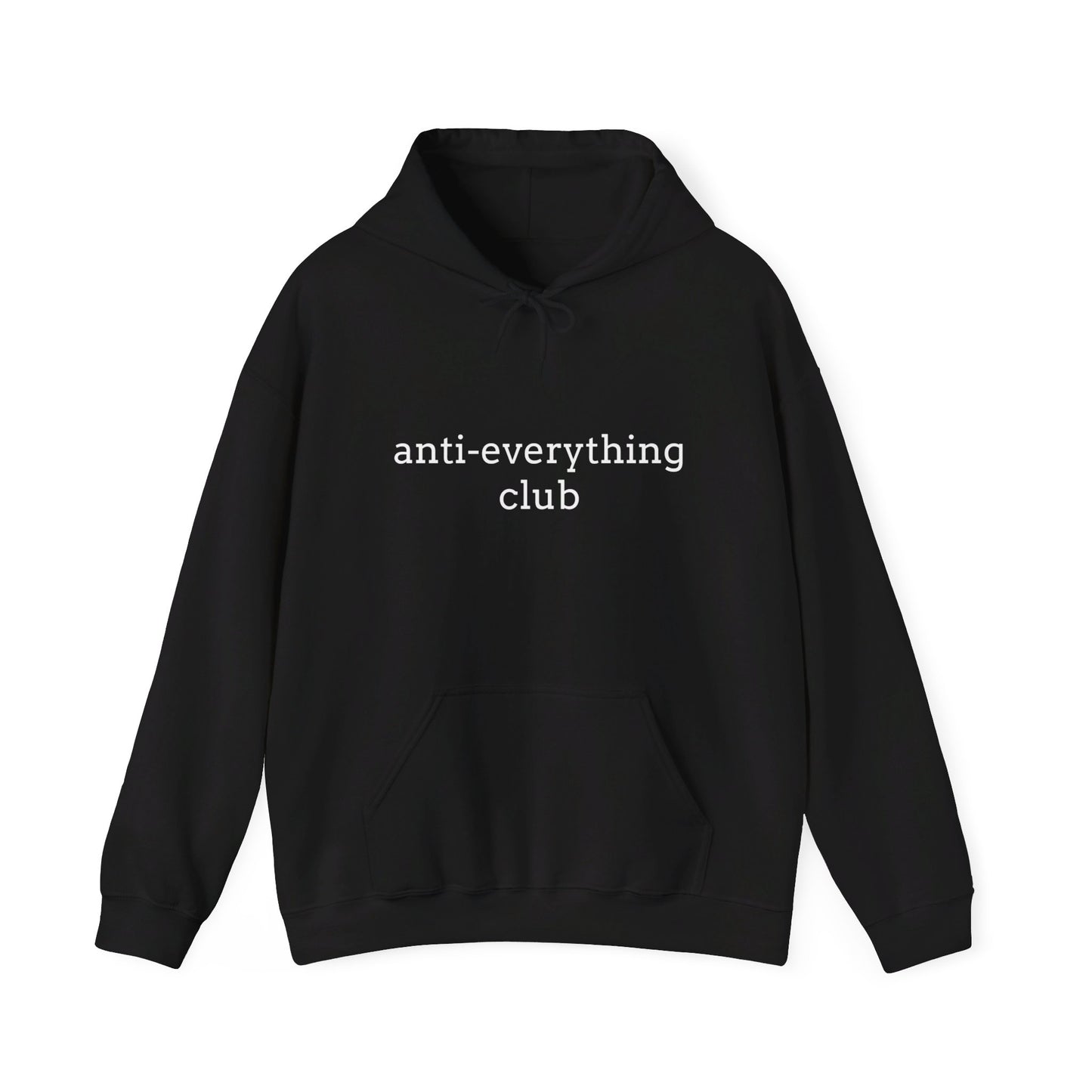 Anti-Everything Club Hoodie - Unisex