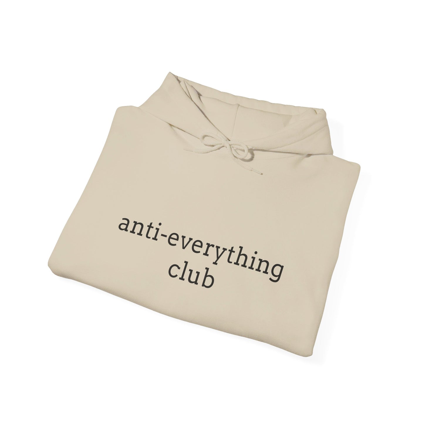 Anti-Everything Club Hoodie - Unisex