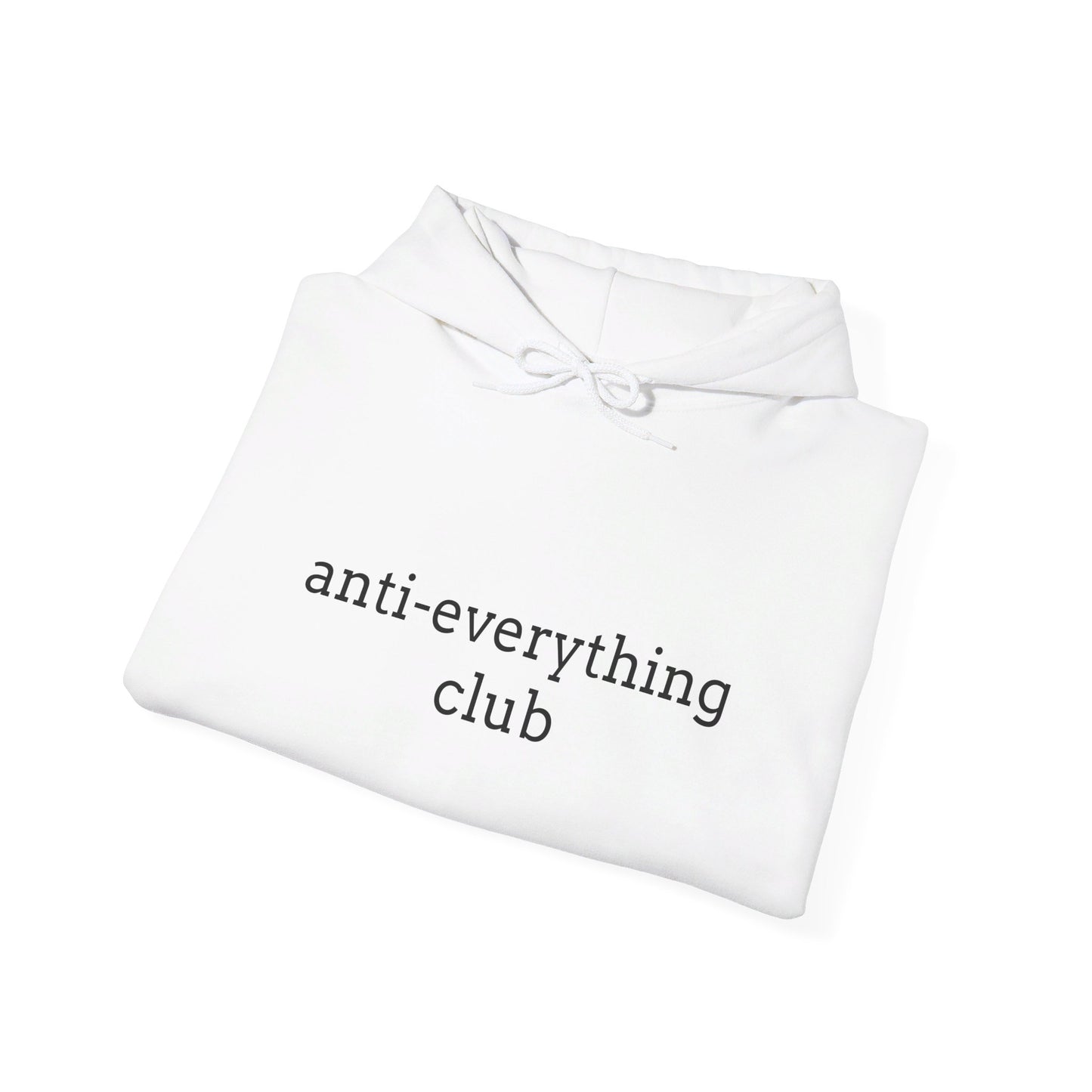 Anti-Everything Club Hoodie - Unisex