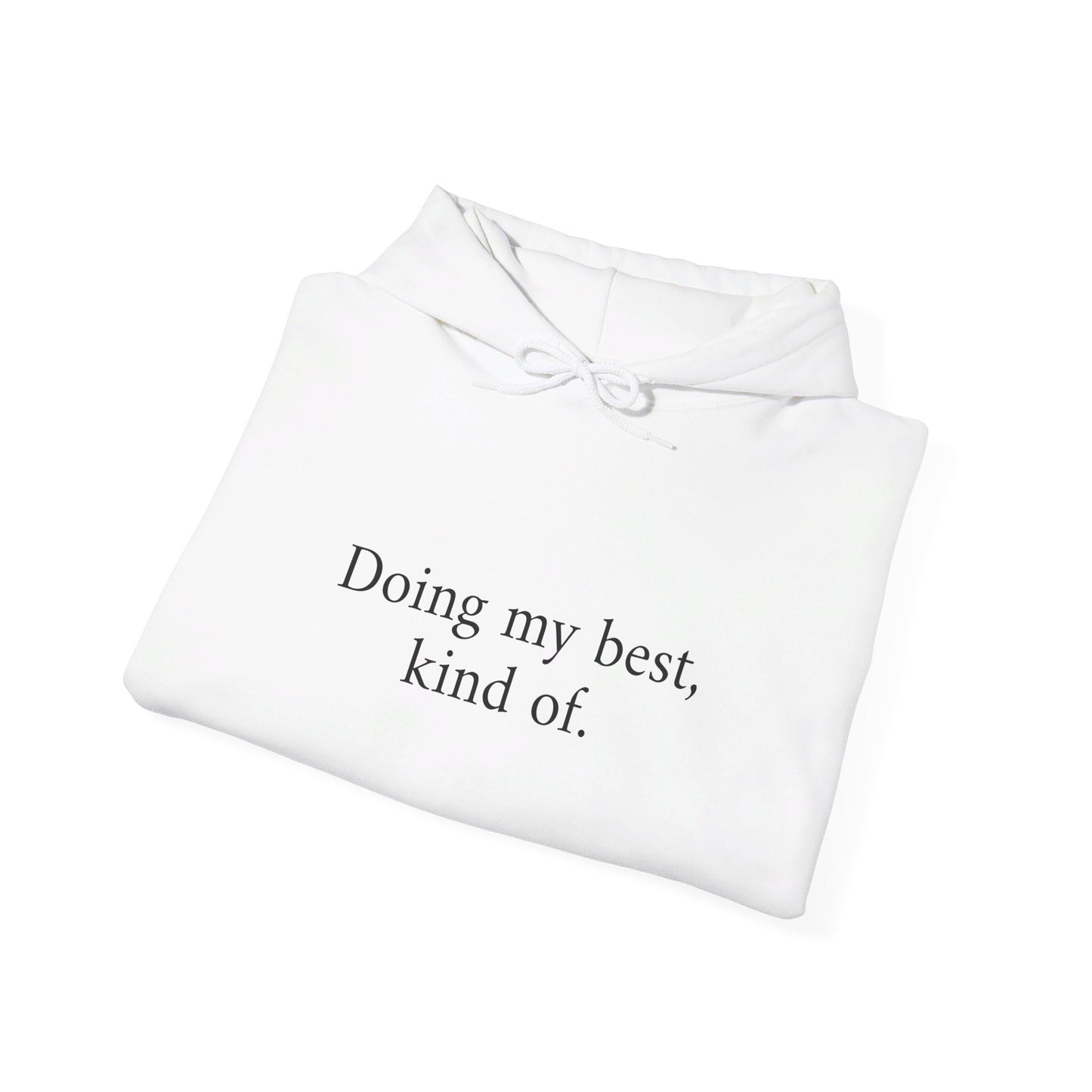 Doing My Best Hoodie - Unisex