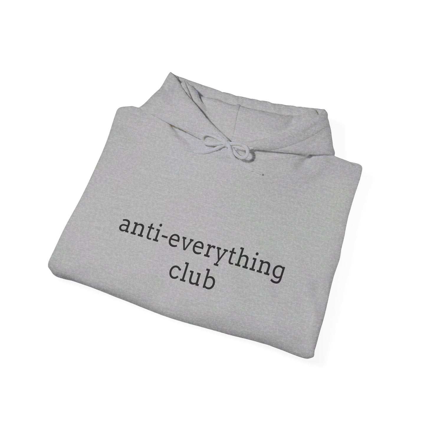 Anti-Everything Club Hoodie - Unisex