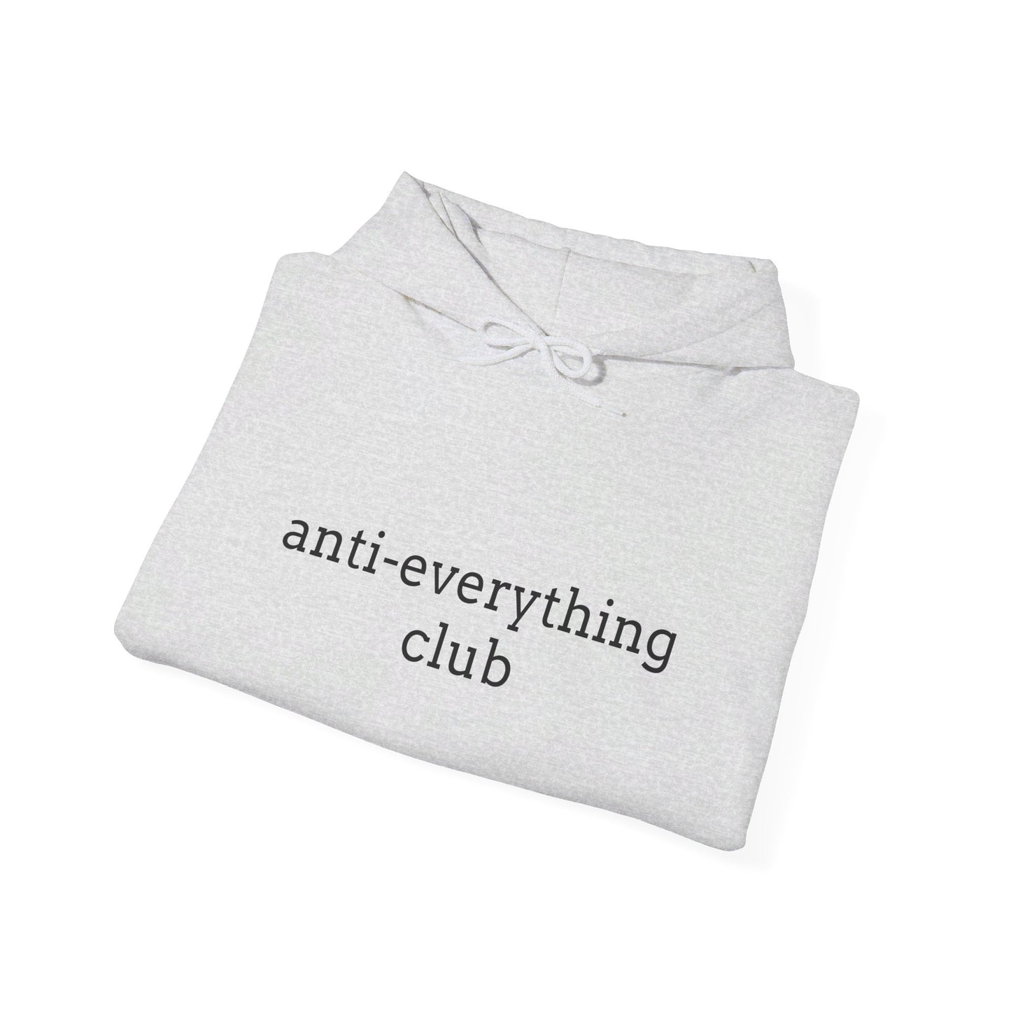 Anti-Everything Club Hoodie - Unisex