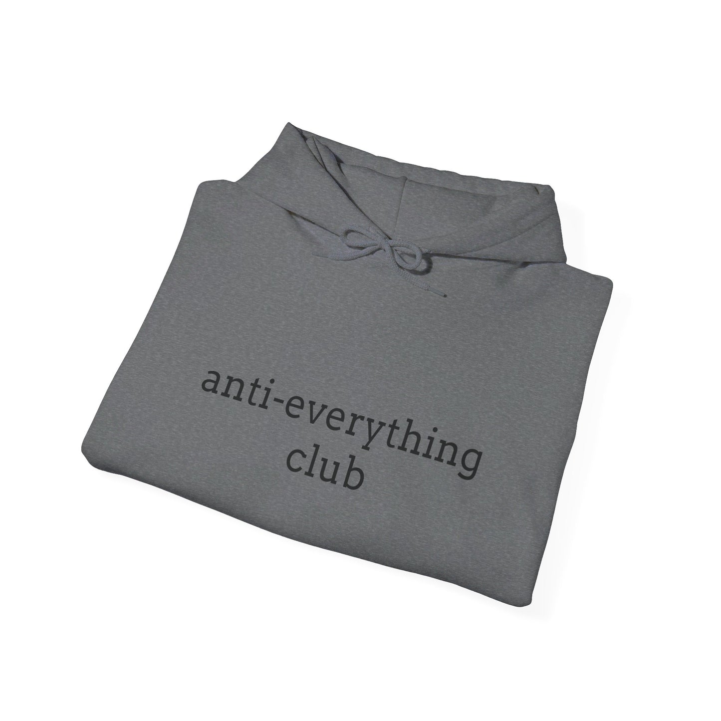 Anti-Everything Club Hoodie - Unisex